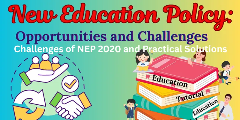 Challenges of NEP 2020 and Practical Solutions: Key Issues, Reforms & Way Forward (2026) Challenges of nep 2020 and practical solutions