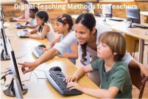 Digital Teaching Methods for Teachers: Effective Strategies, Tools & Best Practices