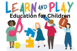 Education for Children: A Complete Guide from Early Childhood to Higher Learning