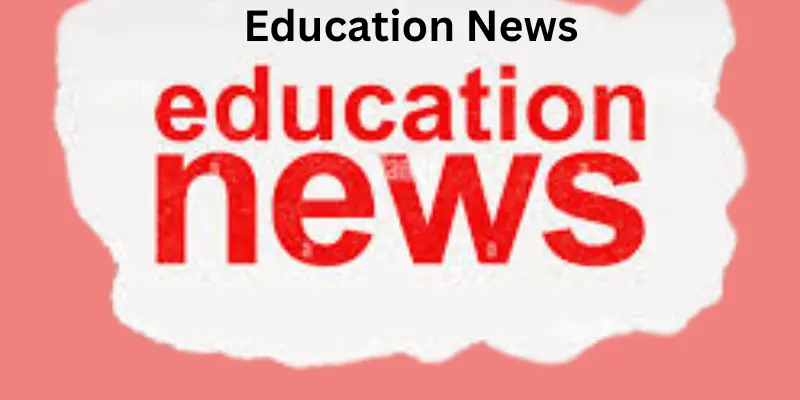 Education News: Latest Updates, Trends, and Global Developments in the Education Sector Education news pic