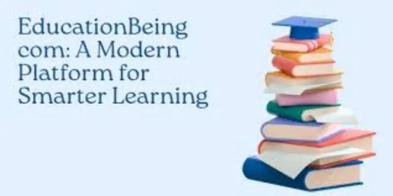 Educationbeing Com Complete Guide for Students and Online Learners Educationbeing com