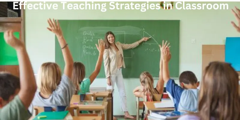 Effective teaching strategies in classroom