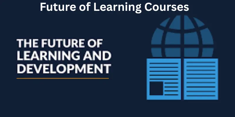 Future of learning courses.