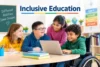 Inclusive Education: Meaning, Benefits, Principles, and Strategies - Post Thumbnail