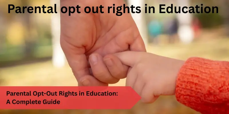 Parental Opt-Out Rights in Education: A Guide Across All Educational Levels parental opt out rights in education