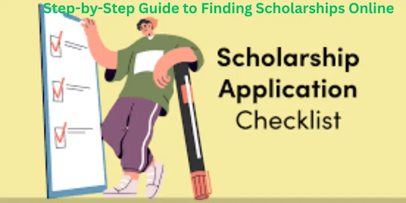Step-by-step guide to finding scholarships online .