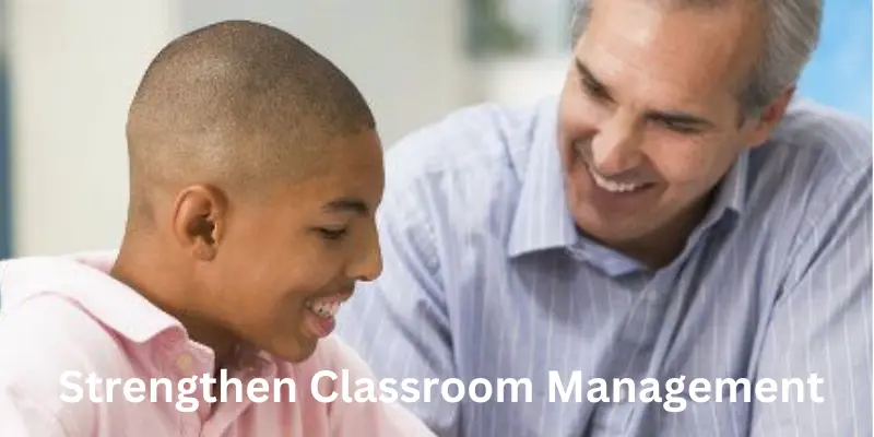 Strengthen classroom management