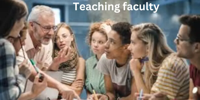 Teaching Faculty: Roles, Responsibilities, Skills, and Importance in Modern Education Teaching faculty