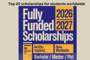 Top 20 Scholarships for Students Worldwide: Fully Funded Opportunities